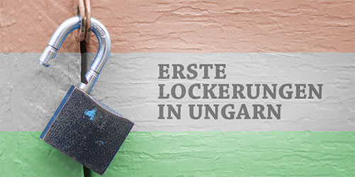 Erste Lockerungen in Ungarn!